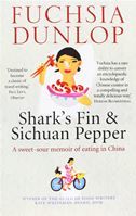 Shark's Fin and Sichuan Pepper: A Sweet-sour Memoir of Eating in China