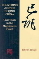 Delivering Justice in Qing China: Civil Trials in the Magistrate's Court