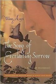 The Song of Everlasting Sorrow : A Novel of Shanghai