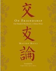 On Friendship: One Hundred Maxims for a Chinese Prince