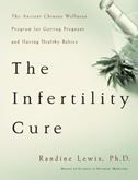 The Infertility Cure: The Ancient Chinese Programme for Getting Pregnant