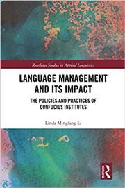 Language Management and Its Impact: The Policies and Practices of Con Language Management and Its Impact: The Policies and Practices of Confucius Institutes