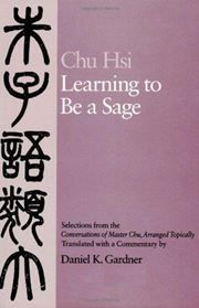 Chu Hsi: Learning to Be a Sage