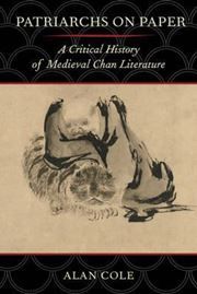 Patriarchs on Paper: A Critical History of Medieval Chan Literature