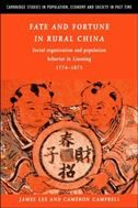 Fate and Fortune in Rural China: Social Organization and Population Behavior in Liaoning 1774-1873