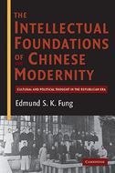 The Intellectual Foundations of Chinese Modernity: Cultural and Political Thought in the Republican Era