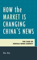 How the Market is Changing China's News: The Case of Xinhua News Agency