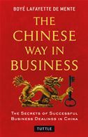 Chinese Way in Business: Secrets of Successful Business Dealings in China
