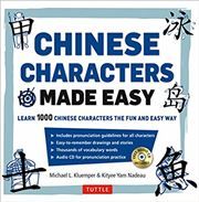 Chinese Characters Made Easy: (HSK Levels 1-3) Learn 1,000 Chinese Characters the Easy Way