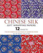 Chinese Silk Gift Wrapping Papers: 12 Exquisite 18 x 24 inch Gift Wrapping Sheets