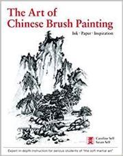 Art of Chinese Brush Painting: Ink, Paper, Inspiration