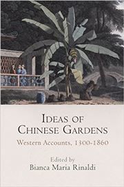 Ideas of Chinese Gardens: Western Accounts, 1300-1860