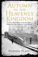 Autumn in the Heavenly Kingdom: China, the West and the Epic Story of the Taiping Civil War