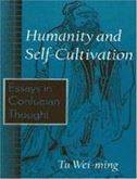 Humanity and Self-Cultivation: Essays in Confucian Thought
