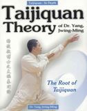 Taijiquan Theory of Dr.Yang Jwing-Ming: The Root of Taijiquan