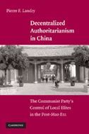 Decentralized Authoritarianism in China: The Communist Party's Control of Local Elites in the Post-Mao Era