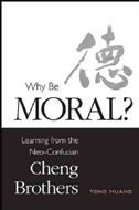 Why be Moral?: Learning from the Neo-Confucian Cheng Brothers