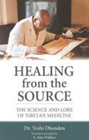 Healing from the Source: The Science and Lore of Tibetan Medicine