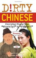 Dirty Chinese: Everyday Slang from 'What's Up?' to 'F*%# Off!'