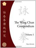 The Wing Chun Compendium vol.1