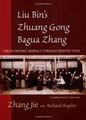 Liu Bin's Zhuong Gong Bagua Zhang vol.1: South District Beijing's Strongly Rooted Style