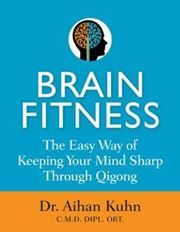 Brain Fitness: The Easy Way of Keeping Your Mind Sharp Through Qigong