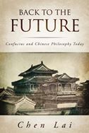 Back to the Future: Confucius and Chinese Philosophy Today