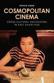 Cosmopolitan Cinema: Imagining the Cross-cultural in East Asian Film