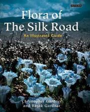 Flora of the Silk Road: The Complete Illustrated Guide