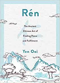 Rén: The Ancient Chinese Art of Finding Peace and Fulfilment