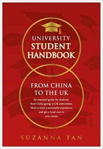 UNIVERSITY STUDENT HANDBOOK - From China to the UK: An essential guide for students from China going to UK universities.