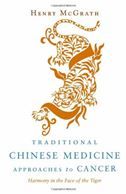 Traditional Chinese Medicine Approaches to Cancer: Harmony in the Face of the Tiger