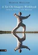 A Tai Chi Imagery Workbook: Spirit, Intent, and Motion