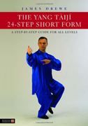 The Yang Tàijí 24-Step Short Form: A Step-by-Step Guide for all Levels