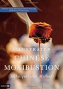 Illustrated Chinese Moxibustion Techniques and Methods