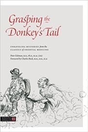 Grasping the Donkey's Tail: Unraveling Mysteries from the Classics of Oriental Medicine