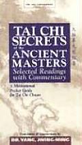 Tai Chi Secrets of the Ancient Masters: Selected Readings with Commentary. A Motivational Pocket Guide for Tai Chi Chuan.