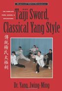 Taiji Sword, Classical Yang Style: The Complete Form, Qigong and Applications (Martial Arts-Internal)