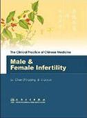 The Clinical Practice of Chinese Medicine: Male and Female Infertility