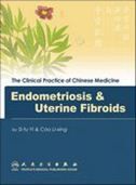 The Clinical Practice of Chinese Medicine: Endometriosis & Uterine Fibroids