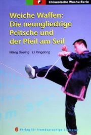 Weiche Waffen: Die neungliedrige Peitsche und der Pfeil am Seil