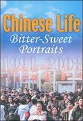 Chinese Life: Bitter-Sweet Portraits 1991-2008