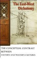 The East-West Dichotomy - The Conceptual Contrast Between Eastern and Western Cultures