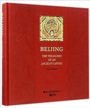 BEIJING The Treasures of an Ancient Capital