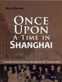 Once upon A Time in Shanghai: A Jewish Woman's Journey through the 20th Century China