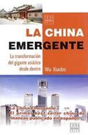 La China emergente : La transformacion del gigante asiatico desde dentro