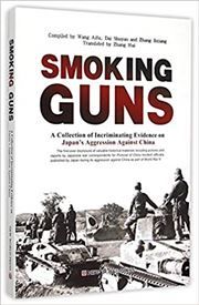 Smoking Guns: A Collection of Incriminating Evidence on Japan's Aggression Against China
