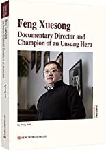 Feng Xuesong:Documentary Director and Champion of an Unsung Hero