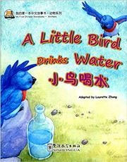 A Little Bird Drinks Water - My First Chinese Storybooks Series (Animals)