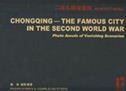 Chongqing - The Famous City in the Second World War: Photo Annals of Vanishing Sceneries